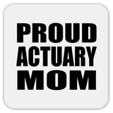 Proud Actuary Mom - Drink Coaster