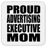 Proud Advertising Executive Mom - Drink Coaster