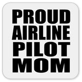 Proud Airline Pilot Mom - Drink Coaster