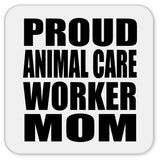 Proud Animal Care Worker Mom - Drink Coaster