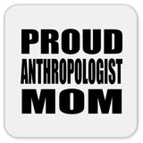 Proud Anthropologist Mom - Drink Coaster