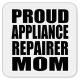 Proud Appliance Repairer Mom - Drink Coaster