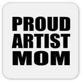 Proud Artist Mom - Drink Coaster