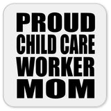Proud Child Care Worker Mom - Drink Coaster