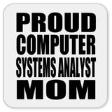 Proud Computer Systems Analyst Mom - Drink Coaster