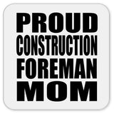 Proud Construction Foreman Mom - Drink Coaster
