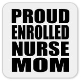 Proud Enrolled Nurse Mom - Drink Coaster