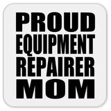 Proud Equipment Repairer Mom - Drink Coaster
