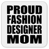 Proud Fashion Designer Mom - Drink Coaster