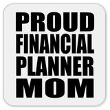 Proud Financial Planner Mom - Drink Coaster