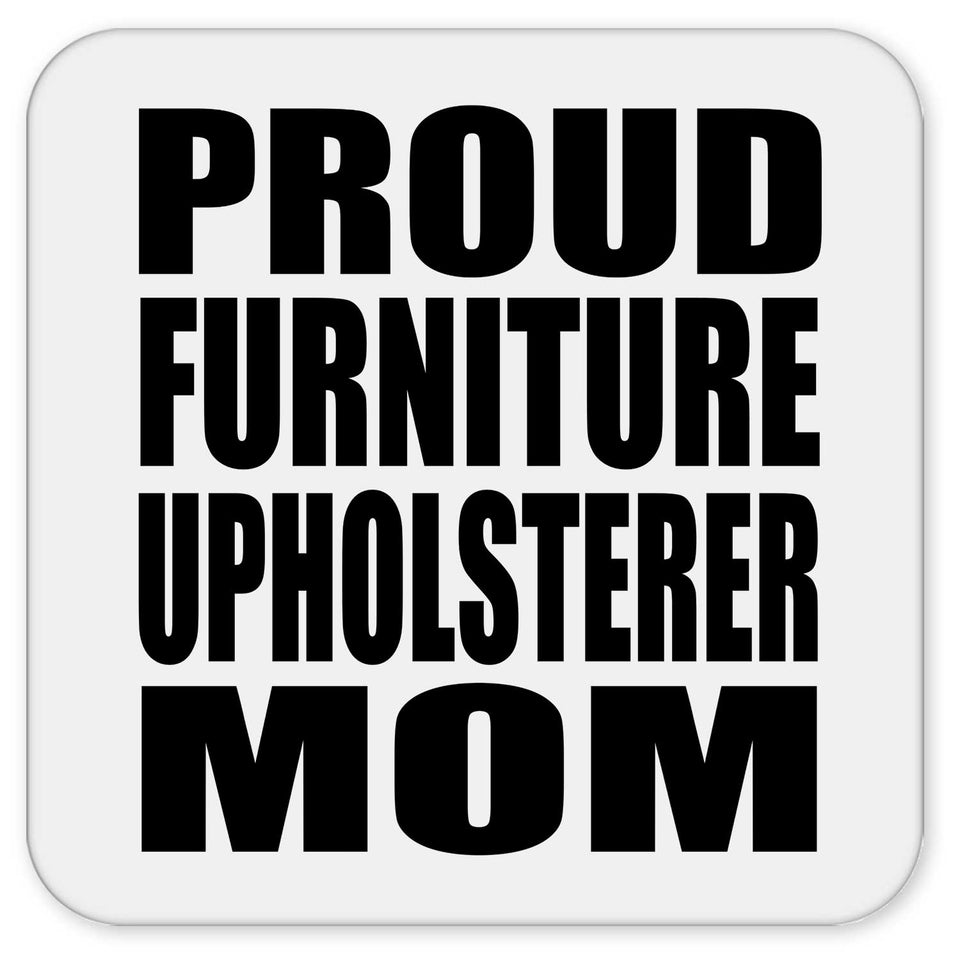 Proud Furniture Upholsterer Mom - Drink Coaster