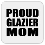 Proud Glazier Mom - Drink Coaster