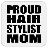 Proud Hair Stylist Mom - Drink Coaster
