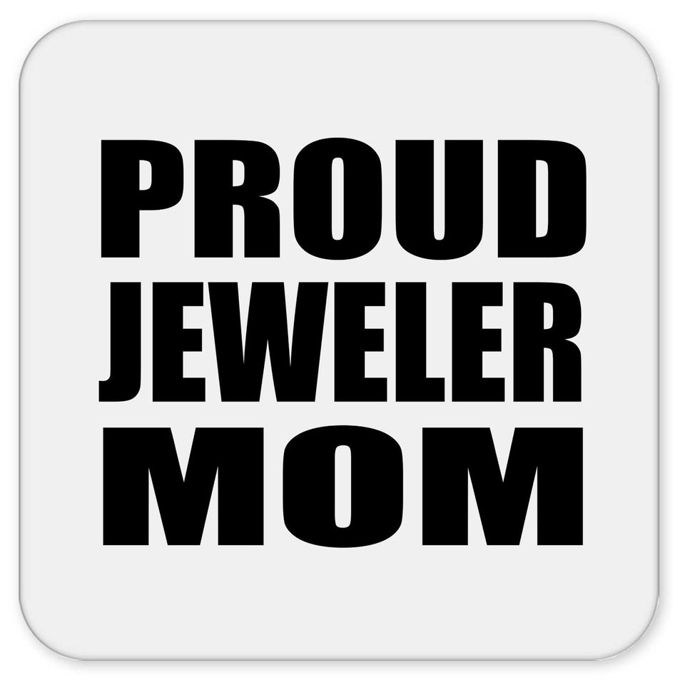 Proud Jeweler Mom - Drink Coaster