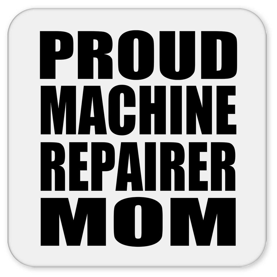 Proud Machine Repairer Mom - Drink Coaster