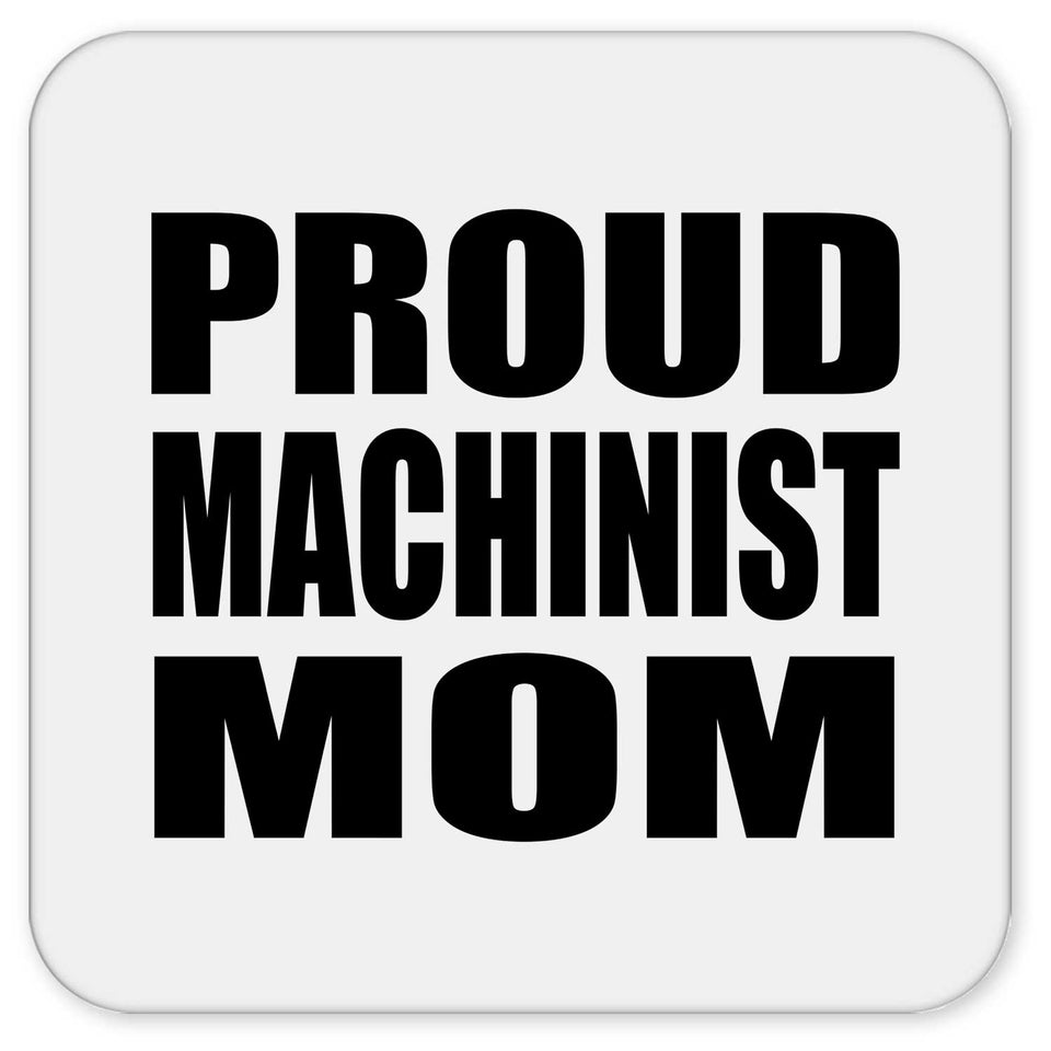 Proud Machinist Mom - Drink Coaster