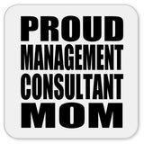 Proud Management Consultant Mom - Drink Coaster