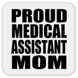 Proud Medical Assistant Mom - Drink Coaster