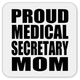 Proud Medical Secretary Mom - Drink Coaster