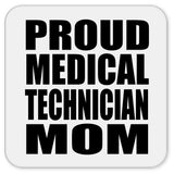 Proud Medical Technician Mom - Drink Coaster