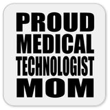 Proud Medical Technologist Mom - Drink Coaster