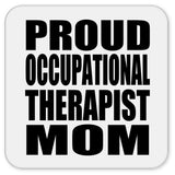 Proud Occupational Therapist Mom - Drink Coaster