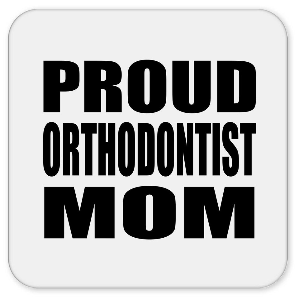 Proud Orthodontist Mom - Drink Coaster
