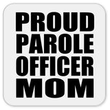 Proud Parole Officer Mom - Drink Coaster