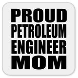 Proud Petroleum Engineer Mom - Drink Coaster