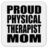 Proud Physical Therapist Mom - Drink Coaster