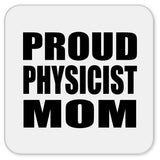 Proud Physicist Mom - Drink Coaster