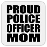 Proud Police Officer Mom - Drink Coaster