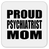 Proud Psychiatrist Mom - Drink Coaster