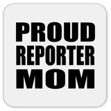Proud Reporter Mom - Drink Coaster
