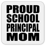 Proud School Principal Mom - Drink Coaster