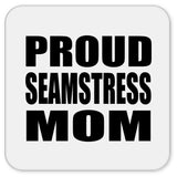 Proud Seamstress Mom - Drink Coaster