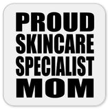 Proud Skincare Specialist Mom - Drink Coaster
