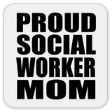 Proud Social Worker Mom - Drink Coaster
