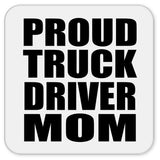 Proud Truck Driver Mom - Drink Coaster