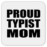 Proud Typist Mom - Drink Coaster