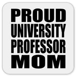 Proud University Professor Mom - Drink Coaster