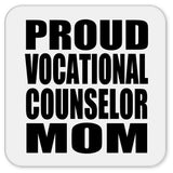 Proud Vocational Counselor Mom - Drink Coaster