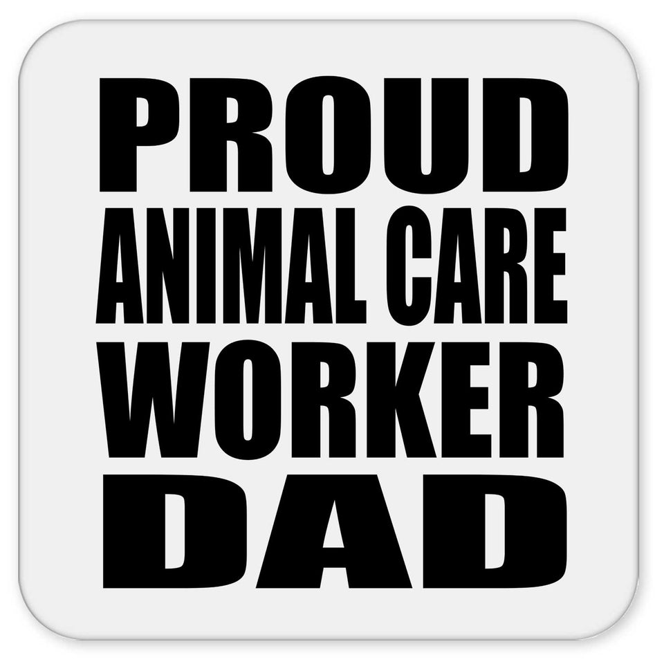Proud Animal Care Worker Dad - Drink Coaster