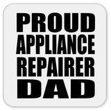 Proud Appliance Repairer Dad - Drink Coaster