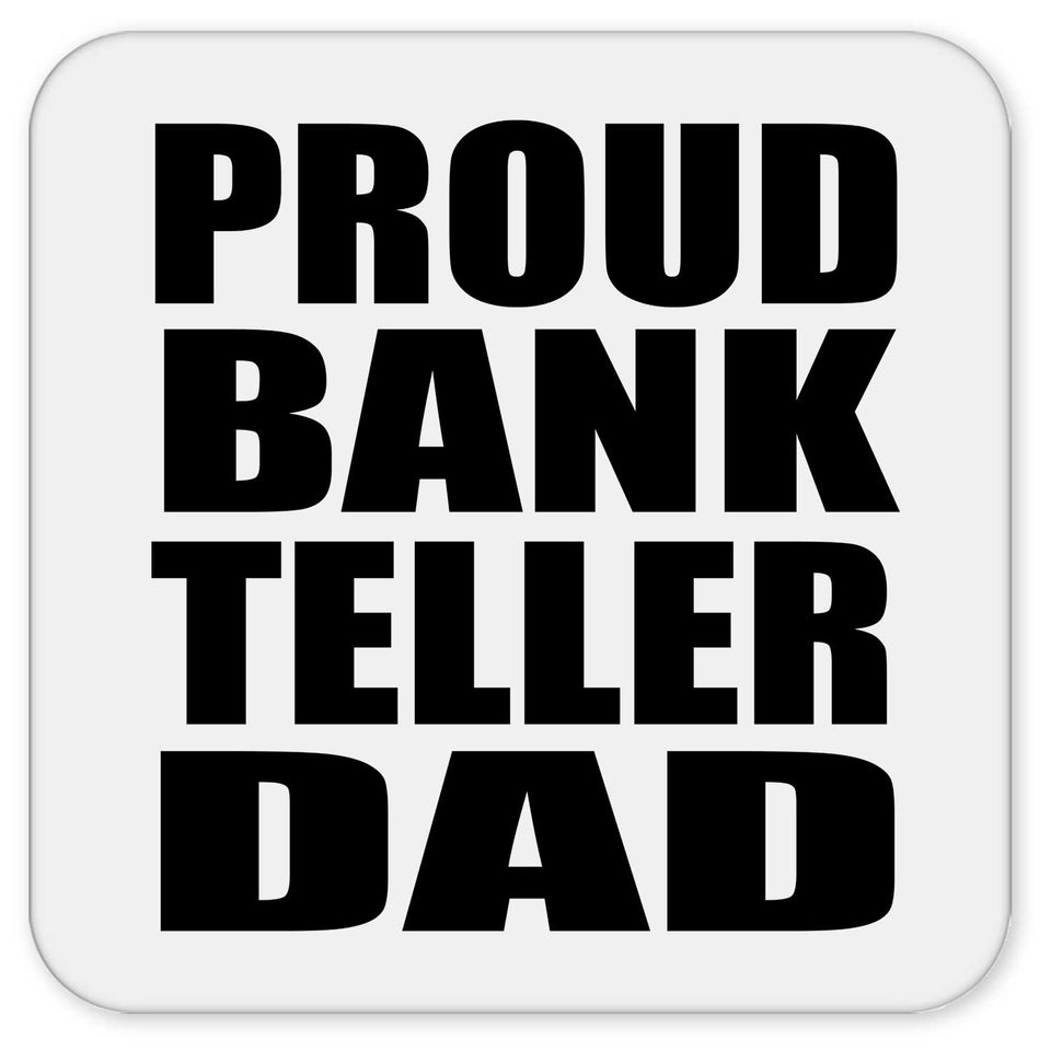 Proud Bank Teller Dad - Drink Coaster