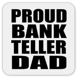 Proud Bank Teller Dad - Drink Coaster