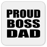 Proud Boss Dad - Drink Coaster