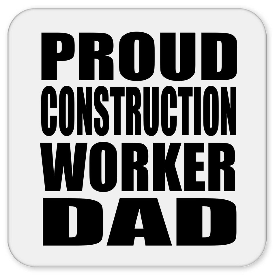 Proud Construction Worker Dad - Drink Coaster
