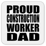 Proud Construction Worker Dad - Drink Coaster