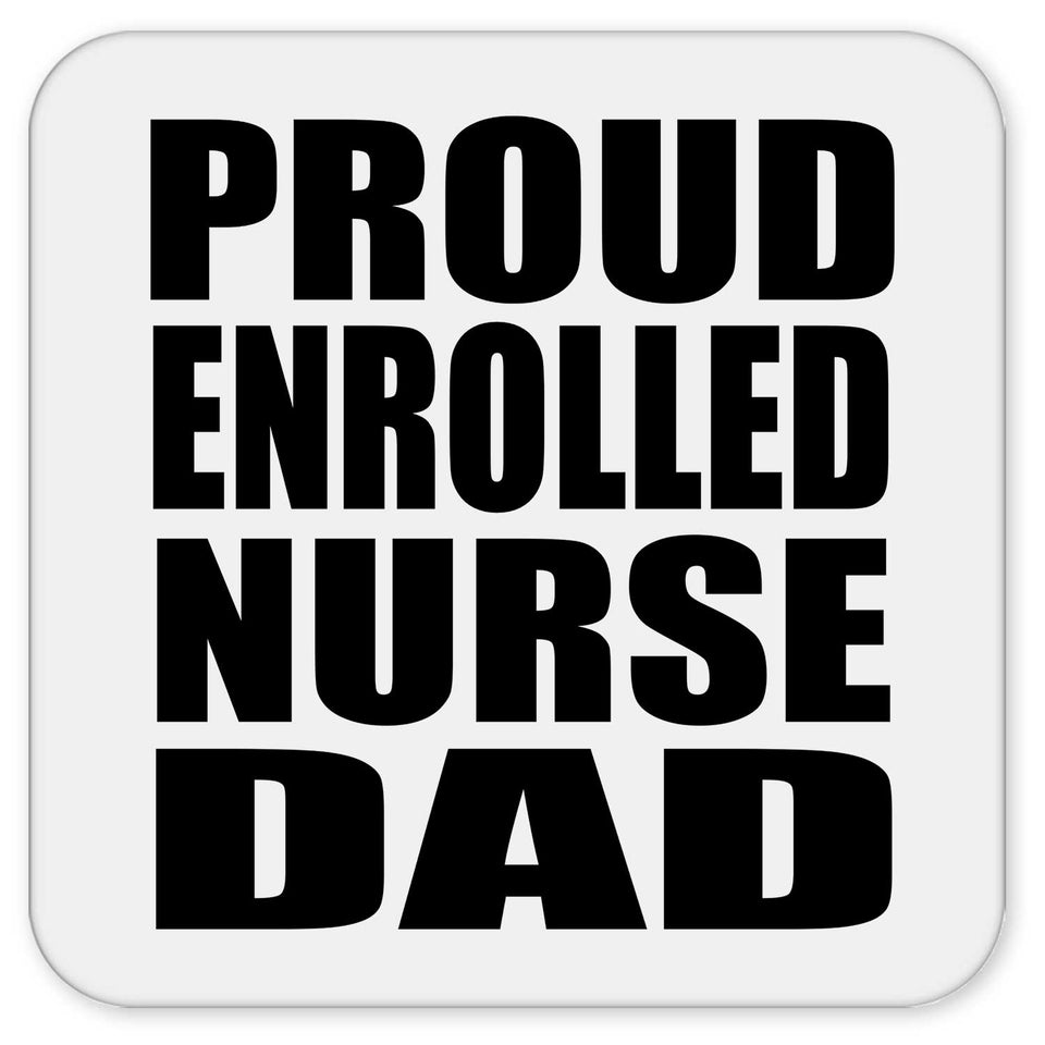 Proud Enrolled Nurse Dad - Drink Coaster